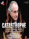 Catastrophe (MP3): The Story of Bernard L. Madoff, the Man Who Swindled the World